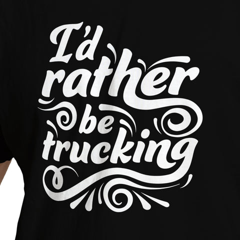 I'd Rather Be Trucking T-Shirt (Black)